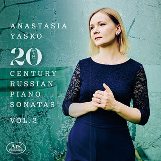 Anastasia Yasko- 20th Century Russian Piano Sonatas, Vol. 2 (PREORDER)