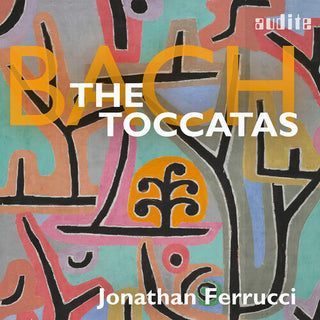 Jonathan Ferrucci- J.S. Bach: The Toccatas (PREORDER)