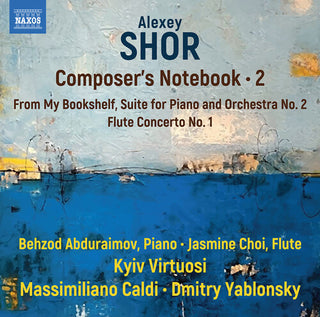 Behzod Abduraimov- Shor: Composer’s Notebook, Vol. 2 (PREORDER)