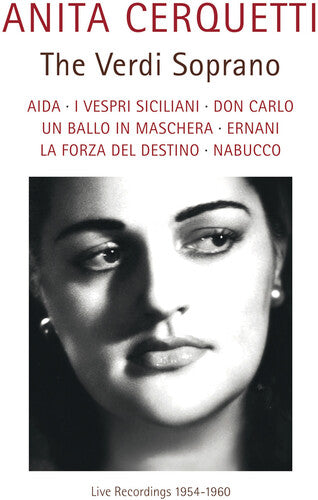 Anita Cerquetti- Anita Cerquetti - The Verdi Soprano (Live Recordings 1954 - 1960)