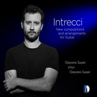 Intrecci, New Compositions & Arrangements for Guitar - Giacomo Susani Plays Giacomo Susani (PREORDER)