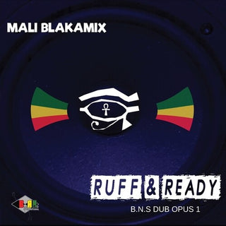 Mali Blakamix- Ruff & Ready: B.N.S. Dub Opus 1