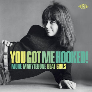 You Got Me Hooked! More Marylebone Beat Girls / Various