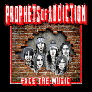 The Prophets of Addiction- Face The Music