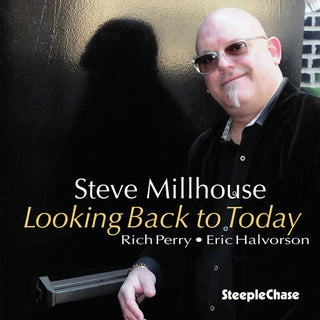 Steve Millhouse- Looking Back to Today (PREORDER)