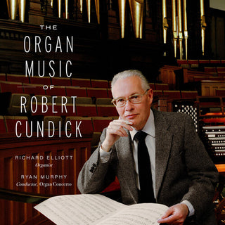 Richard Elliott- The Organ Music of Robert Cundick (PREORDER)