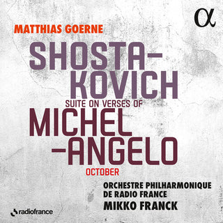 Matthias Goerne- Shostakovich: Suite on Verses of Michelangelo; October (PREORDER)