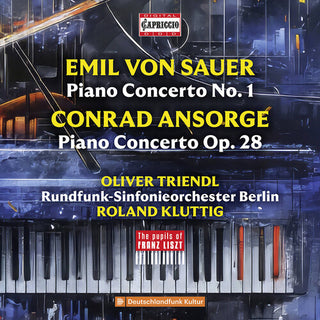 Oliver Triendl- Von Sauer & Ansorge: Piano Concertos - The Pupils of Franz Liszt (PREORDER)