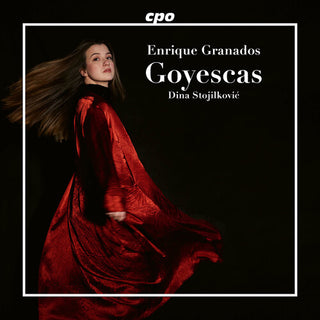 Dina Stojilkovic- Granados: Goyescas (PREORDER)