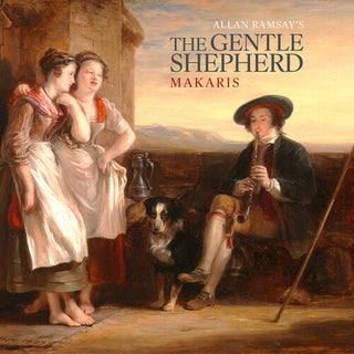 Makaris- Ramsay: The Gentle Shepherd (PREORDER)