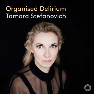 Tamara Stefanovich- Organised Delirium (PREORDER)