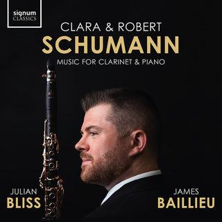 Julian Bliss- C. Schumann & R. Schumann: Music for Clarinet & Piano (PREORDER)