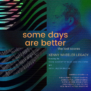 Kenny Wheeler- Some Days Are Better: The Lost Scores (PREORDER)