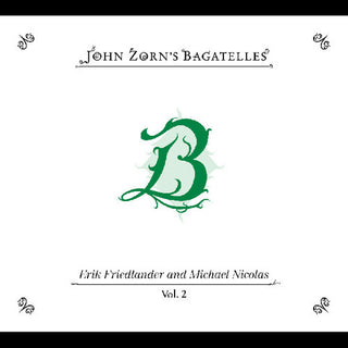 John Zorn- The Bagatelles Vol. 2 Erik Friedlander And Michael Nicolas (PREORDER)