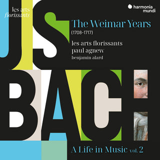 Les Arts Florissants- Bach: A Life in Music Vol. 2 - the Weimar Years (1708-1717)