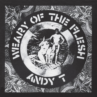 Andy T- Weary Of The Flesh