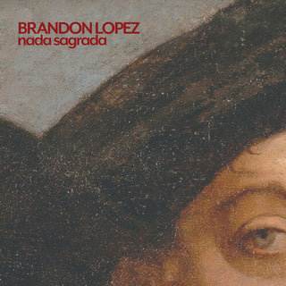 Brandon Lopez- Nada Sagrada (PREORDER)