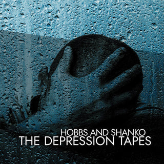 Hobbs & Shanko- The Depression Tapes