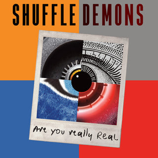 Shuffle Demons- Are You Really Real (PREORDER)