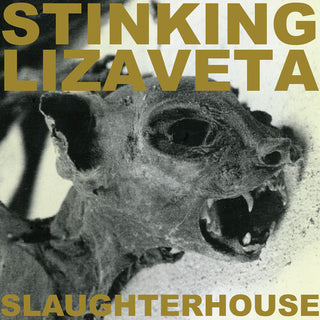 Stinking Lizaveta- Slaughterhouse (PREORDER)