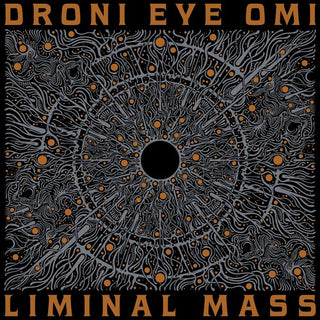 Droni Eye Omi- Liminal Mass (PREORDER)