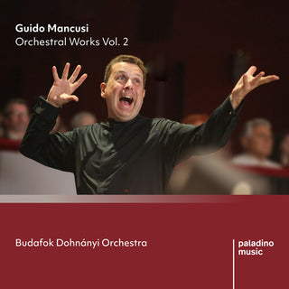 Budafok Dohnanyi Orchestra- Guido Mancusi: Orchestral Works Vol. 2 (PREORDER)