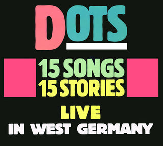 Dots- 15 Songs 15 Stories: Live In West Germany