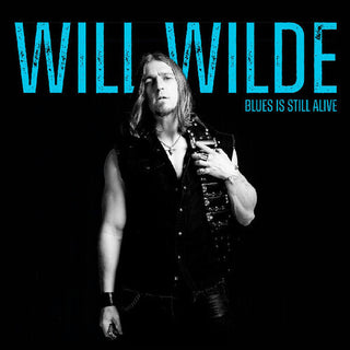 Will Wilde- Blues Is Still Alive (PREORDER)