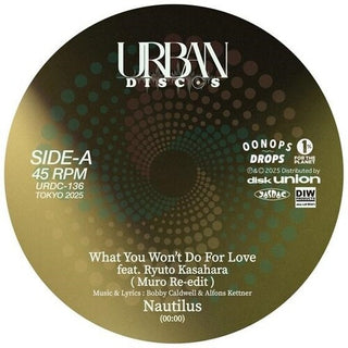 Nautilus- What You Won't Do For Love feat Ryuto Kasahara (MURO Re-Edit) / Love Theme From Spartacus (Kenichiro Nishihara Remix) (PREORDER)