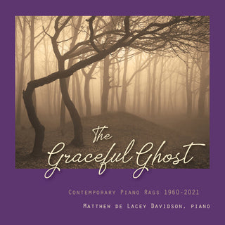 Matthew De Lacey Davidson- The Graceful Ghost: Contemporary Piano Rags 1960-2021 (PREORDER)