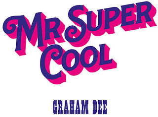Graham Dee- Mr. Super Cool