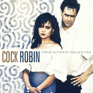 Cock Robin- Their Ultimate Collection