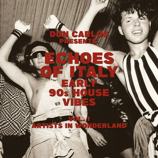 Don Carlos- Echoes Of Italy: Early 90's House Vibes Vol. 1, Artists In Wonderland (Vinyl)