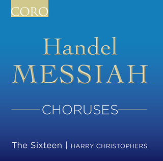The Sixteen- Messiah Choruses