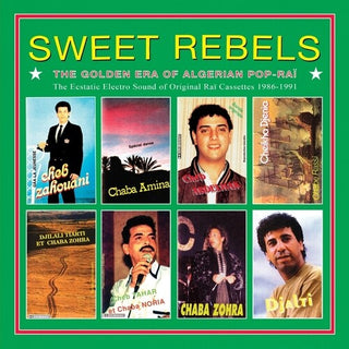 Various Artists- Sweet Rebels: The Golden Era Of Algerian Pop-Rai - The Ecstatic Electro Sound Of Original Rai Cassettes 1986-91 Selected By Cheb Gero