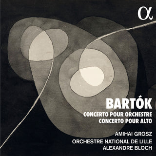 the album cover for Bartok / Grosz / Orchestre National De Lille - Concerto Pour Orchestre; Concerto Pour Alto