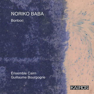 Ensemble Cairn- Noriko Baba: Bonbori