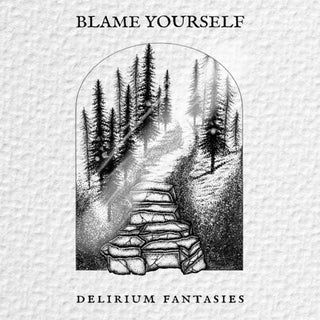 Blame Yourself- Delirium Fantasies