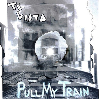 Te Vista- Pull My Train - Ltd Edition