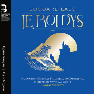 Hungarian National Philharmonic Orchestra- Edouard Lalo: Le Roi d’ys
