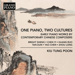 Kiu Tung Poon- One Piano, Two Cultures - Early Piano Works by Contemporary Chinese Composers