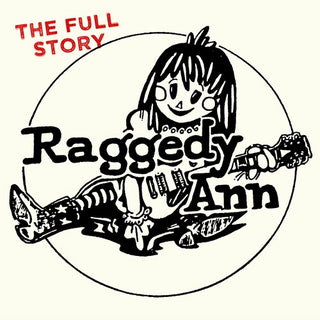 Raggedy Ann- The Full Story