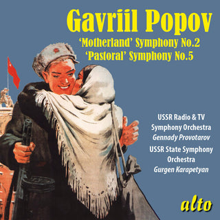 Gennady Provotarov- Gavriil Popov: Symphony No. 2 Motherland & Symphony No. 5 Pastoral