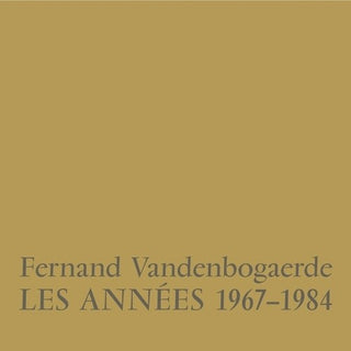Fernand Vandenbogaerde- Les Annees 1967-1984