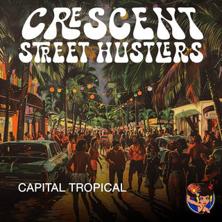 Crescent Street Hustlers- Capital Tropical