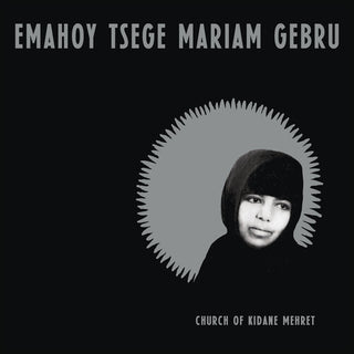 Emahoy Tsege Mariam Gebru- Church of Kidane Mehret