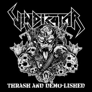 Vindicator- Thrash and Demo-Lished