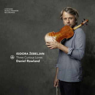 Daniel Rowland- Isidora zebeljan - Three Curious Loves