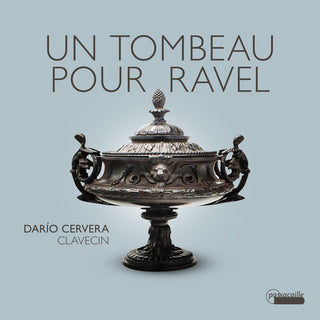 Dario Cervera- Un tombeau pour Ravel - Works for Harpsichord