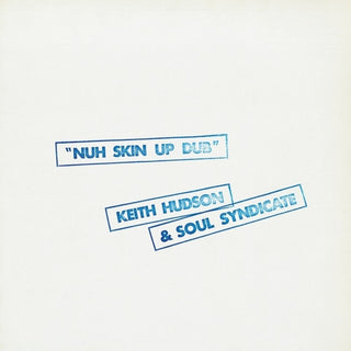 the album cover for Hudson, Keith / Soul Syndicate - Nuh Skin Up Dub